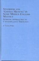 Cover of: Selfhood and "Gostly Menyng" in Some Middle English Mystics: Semiotic Approaches to Contemplative Theology (Toronto Studies in Theology)