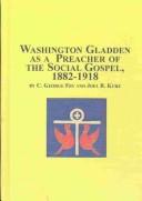 Cover of: Washington Gladden As a Preacher of the Social Gospel 1882-1918 (Texts and Studies in the Social Gospel, V. 5)