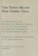 Cover of: The Tokyo Major War Crimes Trial: The Records of the International Military Tribunal for the Far East : With an Authoritative Commentary and Comprehensiveguide