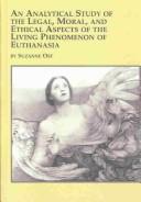 Cover of: An Analytical Study of the Legal, Moral, and Ethical Aspects of the Living Phenomenon of Euthanasia
