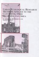 Cover of: Urban Ecological Research Methods Applied to the Cleveland, Ohio Metropolitan Area (Mellen Studies in Geography, Vol. 5.) by Adrien G. Humphreys, Ashok K. Dutt