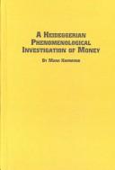 Cover of: A Heideggerian Phenomenological Investigation of Money (Problems in Contemporary Philosophy) | Mark Hammond