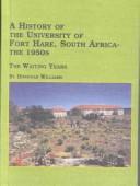 Cover of: A History of the University College of Fort Hare, South Africa, the 1950s: The Waiting Years (Studies in Local and Institutional History, V. 4)