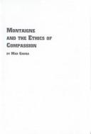 Cover of: Montaigne and the Ethics of Compassion (Studies in the History of Philosophy)