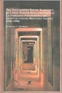 Cover of: postmodern poetic narrative of Cuban writer Reinaldo Arenas =: Narrativa postmoderna del escritor Cubano Reinaldo Arenas : (1943-1990)