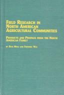 Cover of: Field Research in North American Agricultural Communities: Products and Profiles from the North American Family