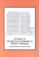 Cover of: A Study of the Socialist Commune at Ruskin, Tennessee