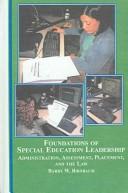 Cover of: Foundations of Special Education Leadership: Administration, Assessment, Placement, And the Law