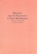 Cover of: Religion and Its Relevance in Post-Modernism: Essays in Honor of Jack C. Verheyden