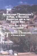 Cover of: Rectification ('Justification') in Paul, in Historical Perspective, and in the English Bible: God's Gift of Right Relationship : Paul's Doctrine of Rectification ... in the Bible and Early Christianity)