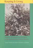 Cover of: Keeping It Living: Traditions of Plant Use and Cultivation on the Northwest Coast of North America