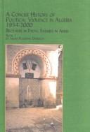Cover of: A Concise History of Political Violence in Algeria, 1954-2000 by Abder-Rahmane Derradji