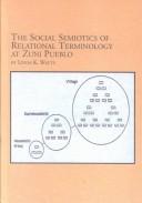 The Social Semiotics of Relational Terminology at Zuni Pueblo (Mellen Studies in Anthropology, Volume 3) by Linda K. Watts