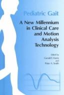 Cover of: Pediatric Gait: A New Millennium in Clinical Care and Motion Analysis Technology