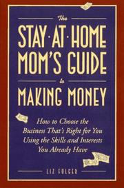The stay-at-home mom's guide to making money by Liz Folger