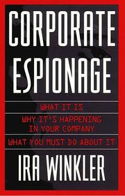 Cover of: Corporate espionage: what it is, why it is happening in your company, what you must do about it