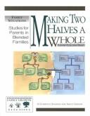 Cover of: Making Two Halves a Whole: Studies for Parents in Blended Families
