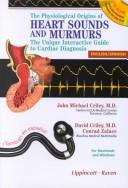 The Physiological Origins of Heart Sounds and Murmurs: The Unique Interactive Guide to Cardiac Diagnosis by John Michael Criley