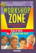 Cover of: Resurrection Faith: Year of Faith (Workshop Zone Rotation Sunday School Curriculum)