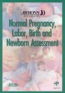 Cover of: Normal Pregnancy, Labor, Birth, and Newborn Assessment