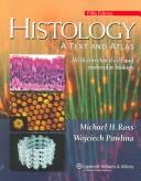 Cover of: Histology: A Text and Atlas: With Correlated Cell and  Molecular Biology