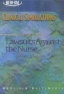 Cover of: Medi-Sim Clinical Simulations: Lawsuits Against the Nurse (CD-ROM for Windows, Institutional CD- ROM)