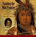 Painting the wild frontier by Susanna Reich