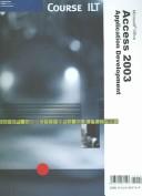 Cover of: Course ILT Access 2003: Application Development (Course Ilt)