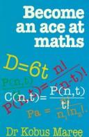 Cover of: Become an Ace at Maths: A Guide for Pupils, Students, Parents and Teachers