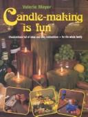 Cover of: Candle-Making Is Fun