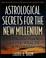 Cover of: Astrological secrets for the new millennium