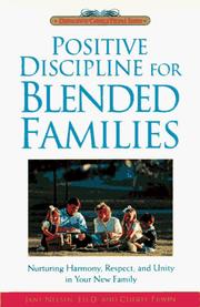 Cover of: Positive discipline for blended families: nurturing harmony, respect, and unity in your new stepfamily