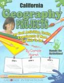 Cover of: California Geography Projects: 30 Cool, Activities, Crafts, Experiments & More for Kids to Do to Learn About Your State (California Experience)