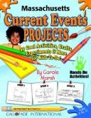 Cover of: Massachusetts Current Events Projects: 30 Cool, Activities, Crafts, Experiments & More for Kids to Do to Learn About Your State (Massachusetts Experience)