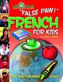 Cover of: False Paw! French for Kids (Little Linguists) | Carole Marsh
