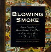 Cover of: Blowing Smoke: Being a Compendium of Amusing Anecdotes, Witty Ripostes, and Lengthy Literary Passages on the Glories of the Cigar