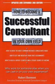 Cover of: How to become a successful consultant in your own field by Hubert Ingram Bermont, Hubert Ingram Bermont