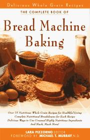 Cover of: The New Complete Book of Bread Machine Baking by Lara Pizzorno, Lara Pizzorno