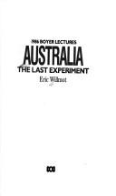 Cover of: Australia The Last Experiment (1986 Boyer Lectures)