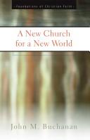 Cover of: A New Church for a New World (Foundations of Christian Faith) (Foundations of Christian Faith)