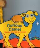 Cover of: Curious Camel: The Story of the Wise Men's Journey (Waggy Tales Series)