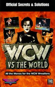 Cover of: WCW Vs. the World: Official Secrets and Solutions (Secrets of the Games Series.)