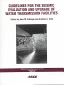 Cover of: Guidelines for the Seismic Evaluation and Upgrade of Water Transmission Facilities (Monograph (American Society of Civil Engineers. Technical Council on Lifeline Earthquake Engineering), No. 15.)