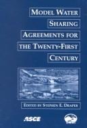 Cover of: Model Water Sharing Agreements for the Twenty-First Century by Stephen E. Draper