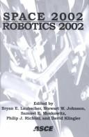 Cover of: Space 2002 and Robotics 2002: Proceedings of Space 2002  by Space (Conference) (8th 2002 Albuquerque, N.M.), N. M.) Space (Conference) 2002 Albuquerque, International Conference and Exposition, N. M.) Demonstration on Robotics for Challenging Situations and Environments (5th : 2002 : Albuquerque, N. M.) Space (Conference) 2002 Albuquerque, International Conference and Exposition, N. M.) Demonstration on Robotics for Challenging Situations and Environments (5th : 2002 : Albuquerque