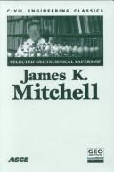 Cover of: Selected Geotechnical Papers of James K. Mitchell: Civil Engineering Classics (Geotechnical Special Publication)
