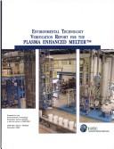 Cover of: Environmental Technology Verification Report for the Plasma Enhanced Melter by Environmental Technology Evaluation Cent