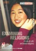 Cover of: Examining Religions: A Look at Cults And World Religions (Encounter Digital Bible Lessons)