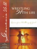 Cover of: Wrestling With Life: Lessons from the Story of Jacob (Genesis 25-50) (Solid Foundation Bible Series)