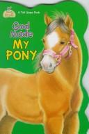 Cover of: God Made My Pony (Handle Board Books)